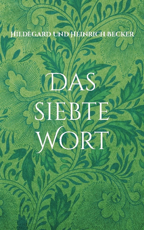 Das siebte Wort - Heinrich Becker, Hildegard Becker