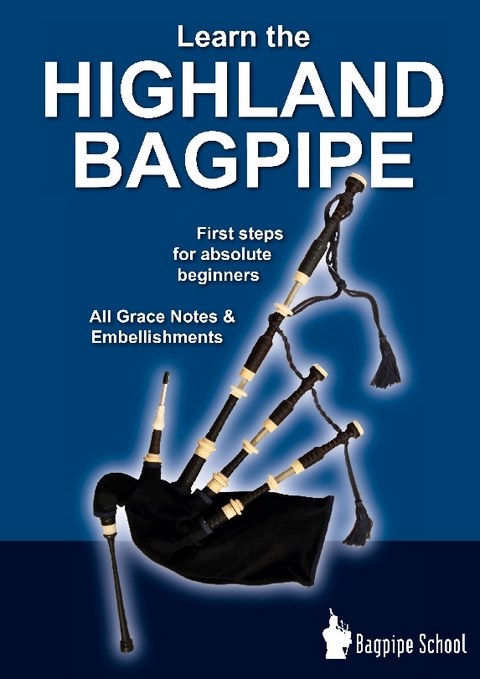 Learn the Highland Bagpipe - first steps for absolute beginners - Donald Macleod