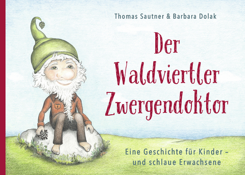 Der Waldviertler Zwergendoktor - Thomas Sautner