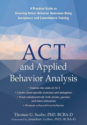 ACT and Applied Behavior Analysis - Jonathan Tarbox, Tom Szabo