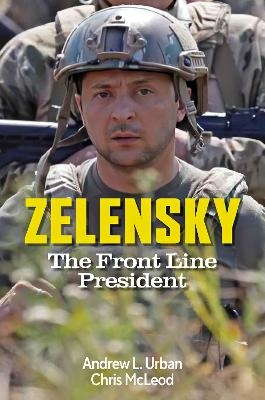 Zelensky - The Frontline President - Andrew L. Urban, Chris McLeod