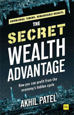 The Secret Wealth Advantage - Akhil Patel