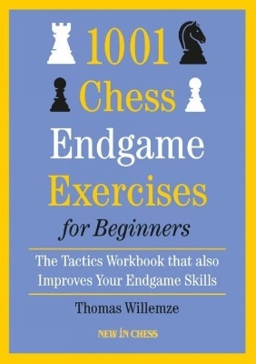 1001 Chess Endgame Exercises for Beginners - Thomas Willemze