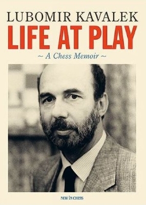 Life at Play - Lubomir Kavalek