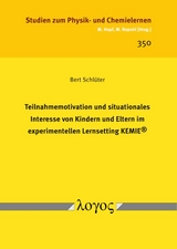 Teilnahmemotivation und situationales Interesse von Kindern und Eltern im experimentellen Lernsetting KEMIE - Bert Schlüter