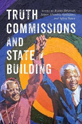 Truth Commissions and State Building - 