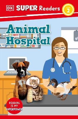 DK Super Readers Level 2 Animal Hospital - Judith Walker-Hodge