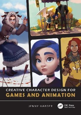 Creative Character Design for Games and Animation - Jenny Harder