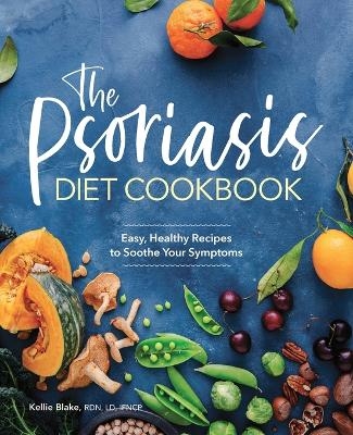 The Psoriasis Diet Cookbook - Kellie Blake