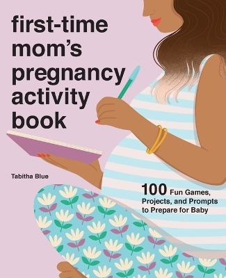 First-Time Mom's Pregnancy Activity Book - Tabitha Blue