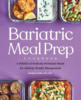 Bariatric Meal Prep Cookbook - Andrea D'Oria RD CDN