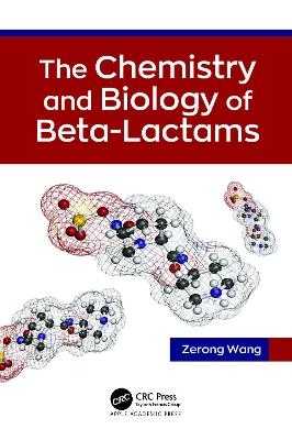 The Chemistry and Biology of Beta-Lactams - Zerong Wang