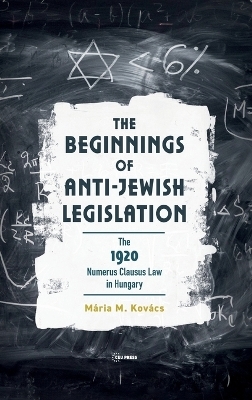 The Beginnings of Anti-Jewish Legislation - Mária M. Kovács