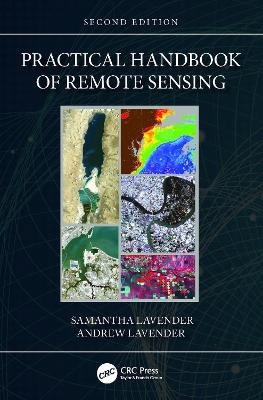 Practical Handbook of Remote Sensing - Samantha Lavender, Andrew Lavender