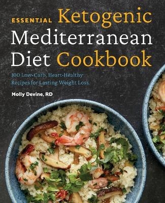 Essential Ketogenic Mediterranean Diet Cookbook - Molly Devine RD