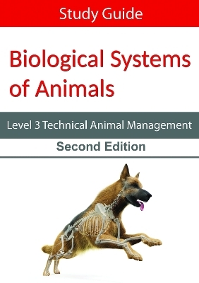 Biological Systems of Animals: Level 3 Technical in Animal Management Study Guide Second Edition - Eboru Publishing