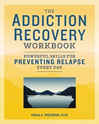 The Addiction Recovery Workbook - Paula A. Freedman