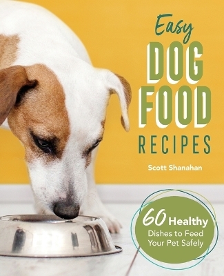 Easy Dog Food Recipes - Scott Shanahan