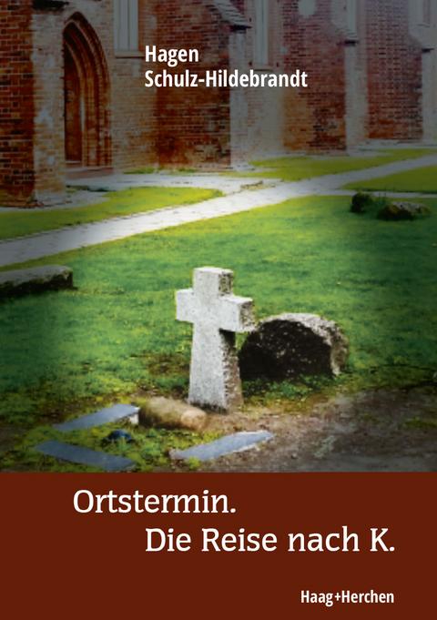 Ortstermin. Die Reise nach K. - Hagen Schulz-Hildebrandt