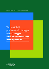 Wissenschaft professionell managen. Forschungs- und Präsentationsmanagement - Lioba Werth, Klaus Sedlbauer