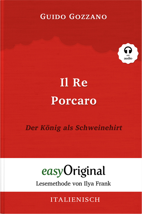 Il Re Porcaro / Der König als Schweinehirt (Buch + Audio-CD) - Lesemethode von Ilya Frank - Zweisprachige Ausgabe Italienisch-Deutsch - Guido Gozzano