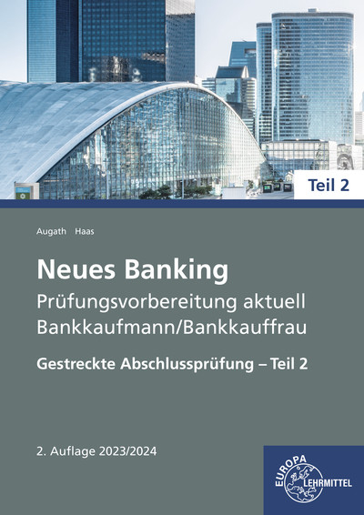 Neues Banking Prüfungsvorbereitung aktuell - Bankkaufmann/Bankkauffrau - Britta Augath, Nicole Haas