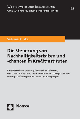 Die Steuerung von Nachhaltigkeitsrisiken und -chancen in Kreditinstituten - Sabrina Kiszka