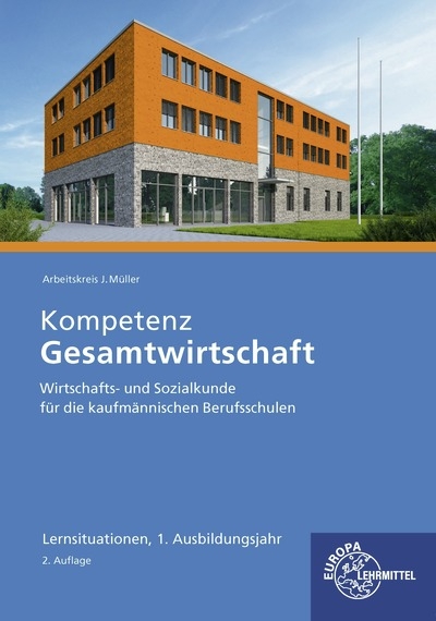 Kompetenz Gesamtwirtschaft Lernsituationen 1. Ausbildungsjahr - Johannes Krohn, Jürgen Müller, Stefan Kurtenbach, Raimund Frühbauer, Stefan Felsch, Sabrina Metzler