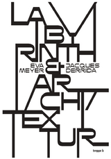 Labyrinth & Archi/Textur - Eva Meyer, Jacques Derrida