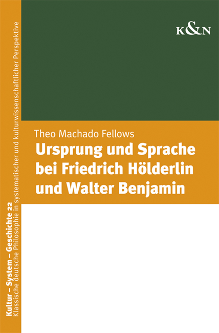 Ursprung und Sprache bei Friedrich Hölderlin und Walter Benjamin - Theo Mechado Fellows