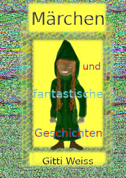 Märchen und fantastische Geschichten - Gitti Weiss