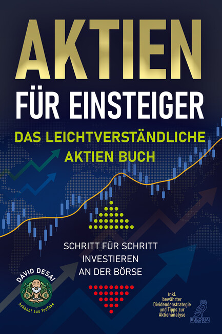 Aktien für Einsteiger - Das leichtverständliche Aktien Buch - David Desai