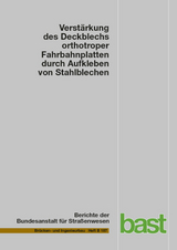 Verstärkung des Deckblechs orthotroper Fahrbahnplatten durch Aufkleben von Stahlblechen - Heinz Friedrich