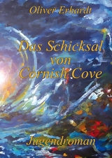 Das Schicksal von Cornish Cove - Oliver Erhardt