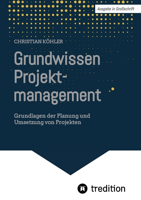 Grundwissen Projektmanagement - Christian Köhler