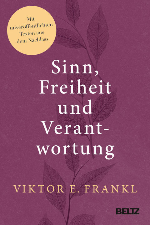 Über Sinn, Freiheit und Verantwortung - Viktor E. Frankl