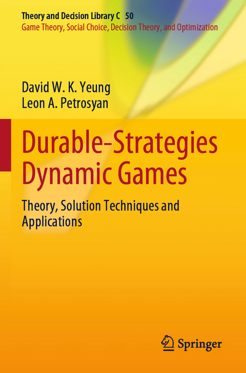 Durable-Strategies Dynamic Games - David W. K. Yeung, Leon A. Petrosyan