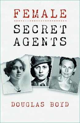 Female Secret Agents - Douglas Boyd