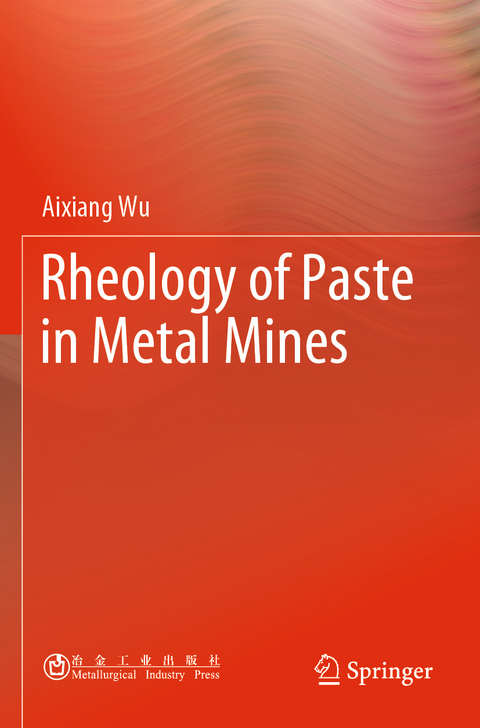 Rheology of Paste in Metal Mines - Aixiang Wu