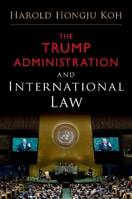 The Trump Administration and International Law - Harold Hongju Koh