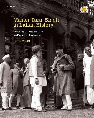 Master Tara Singh in Indian History - J.S. Grewal