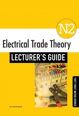 Electrical Trade Theory N2: Lecturer’s Guide - S.A. Chuturgoon