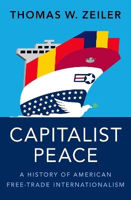 Capitalist Peace - Thomas W. Zeiler