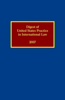 Digest of United States Practice in International Law 2007 - Sally J Cummins