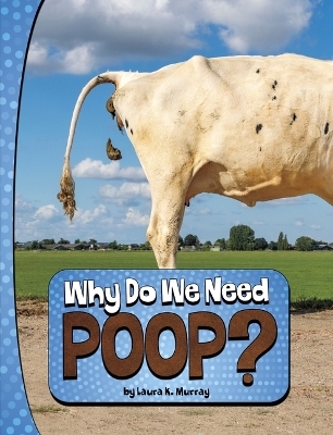 Why Do We Need Poop Nature We Need - Laura K Murray