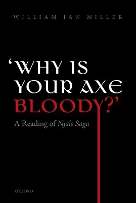 'Why is your axe bloody?' - William Ian Miller