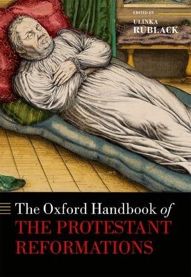 The Oxford Handbook of the Protestant Reformations - 