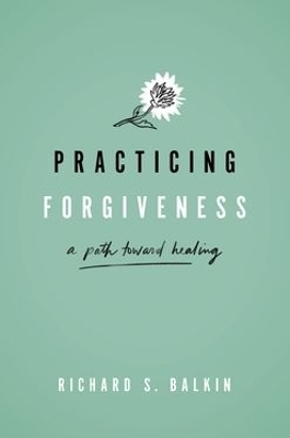 Practicing Forgiveness - Richard S. Balkin