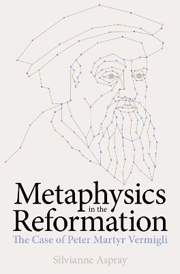 Metaphysics in the Reformation - Silvianne Aspray