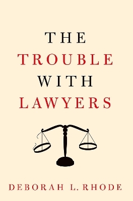 The Trouble with Lawyers - Deborah L. Rhode